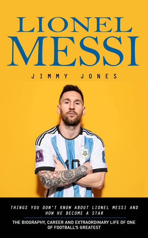 Couverture ebook de Lionel Messi: Things You Don't Know About Lionel Messi and How He Become a Star, de Dewey Cameron