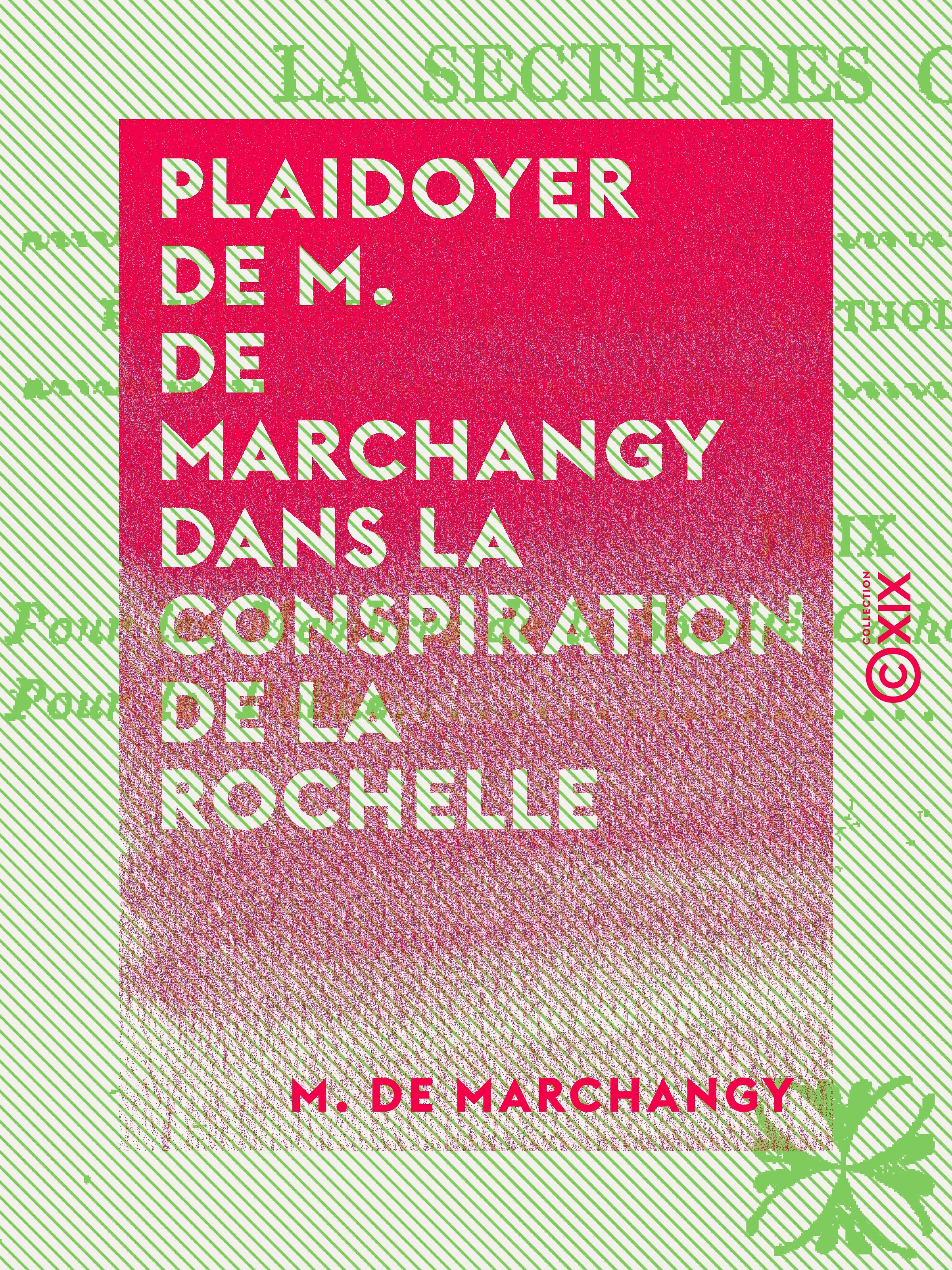 Couverture ebook de Plaidoyer de M. de Marchangy dans la conspiration de la Rochelle - Dénonçant officiellement et dévoilant la secte des Carbonari, de M. De Marchangy