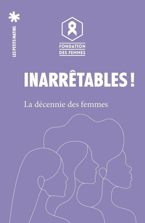 Couverture ebook de Inarrêtables ! - La décennie des femmes, de Collectif