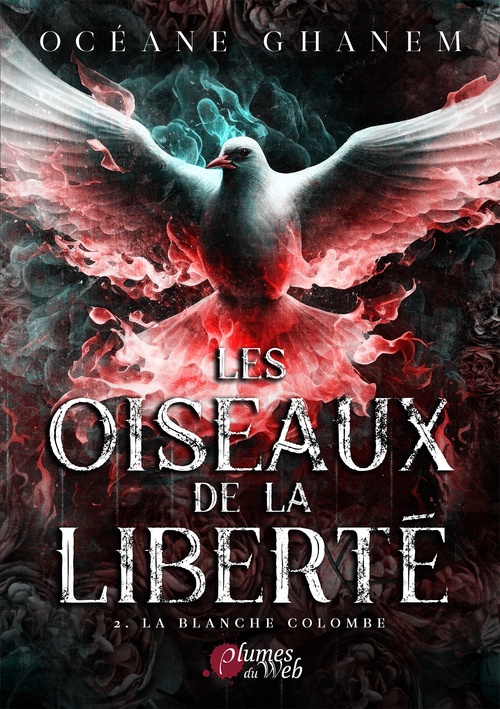 ebook cover of Les Oiseaux de la Liberté - 2. La blanche colombe, by Océane Ghanem