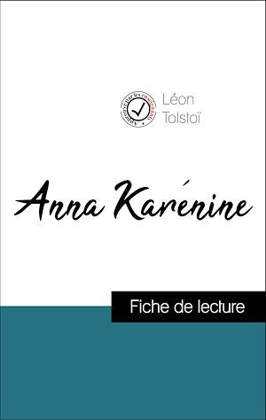 Couverture ebook de Analyse de l'oeuvre : Anna Karénine (résumé et fiche de lecture plébiscités par les enseignants sur fichedelecture.fr), de Leon Tolstoi