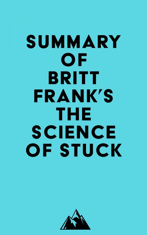 Couverture ebook de Summary of Britt Frank's The Science of Stuck, de Everest Media