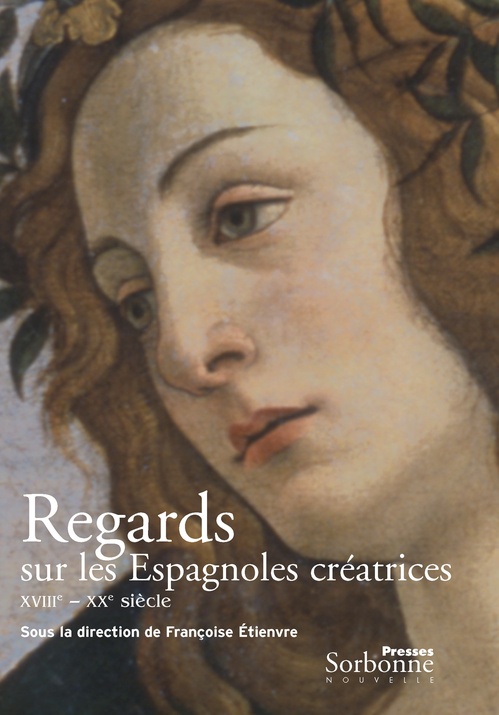 Couverture ebook de Regards sur les Espagnoles créatrices (XVIIIe-XXe siècles), de Francoise Etienvre