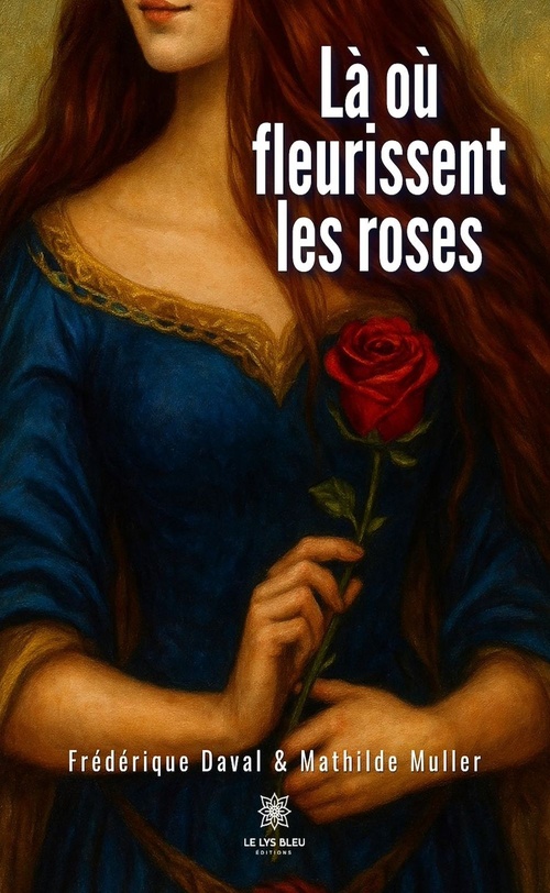 Couverture ebook de Là où fleurissent les roses, de Frédérique Daval, Mathilde Muller