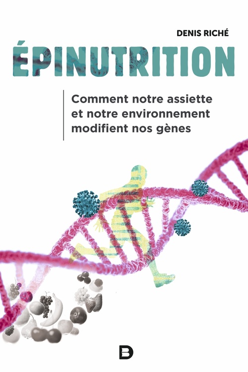 Couverture ebook de Épinutrition : Comment notre assiette et notre environnement modifient nos gènes, de Denis Riché