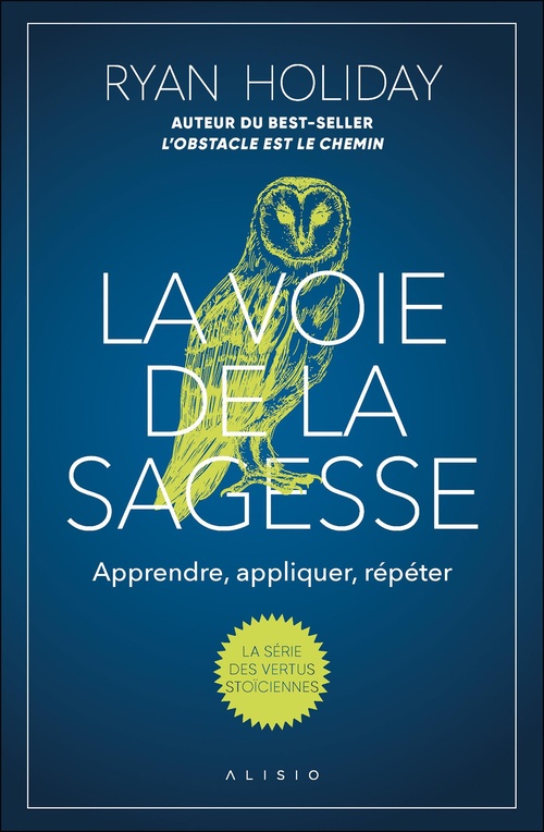 ebook cover of La voie de la sagesse : Comment accéder à une vie meilleure avec les Stoïciens, by Ryan Holiday