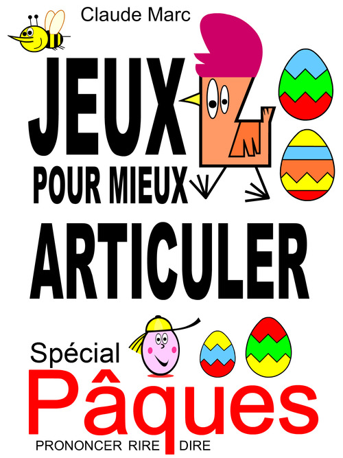 Couverture ebook de Jeux pour mieux articuler - Spécial Pâques (Prononcer Dire Rire), de Claude Marc