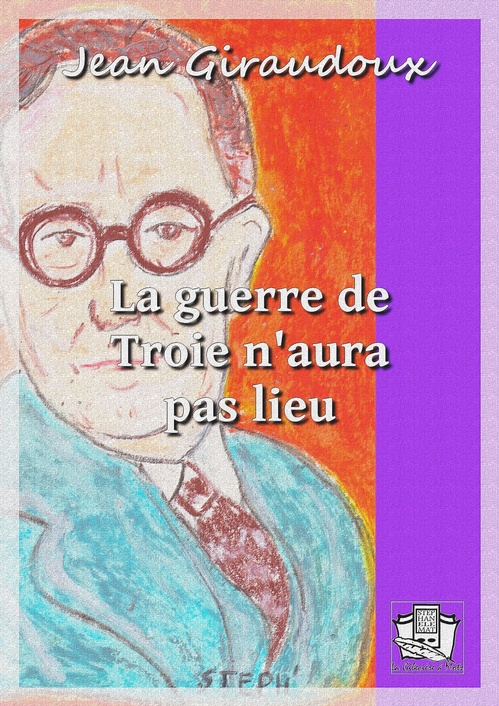 ebook cover of La guerre de Troie n'aura pas lieu, by Jean Giraudoux