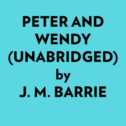 Couverture audiobook de Peter And Wendy (Unabridged), de J. M. Barrie