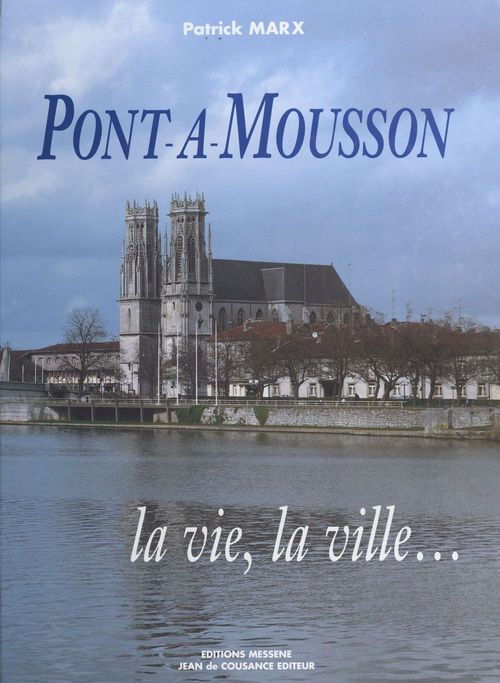 Couverture ebook de Pont-à-Mousson : la vie, la ville, de Patrick Marx