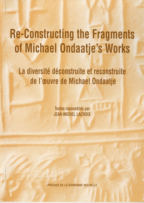 ebook cover of Re-Constructing the Fragments of Michael Ondaatje´s Works, by Jean-michel Lacroix
