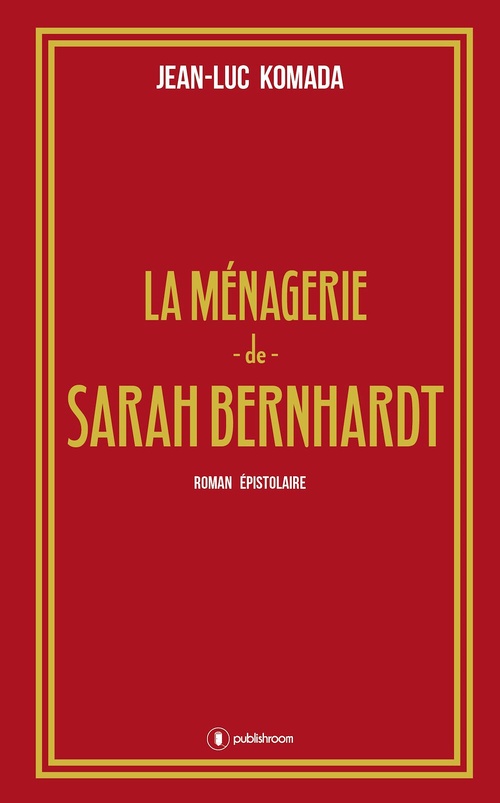 Couverture ebook de La ménagerie de Sarah Bernhardt, de Jean-Luc Komada