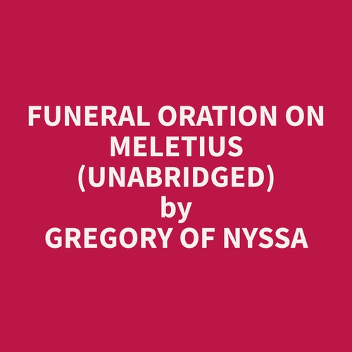 audiobook cover of Funeral Oration on Meletius (Unabridged), by Gregory of Nyssa  Gregory of Nyssa