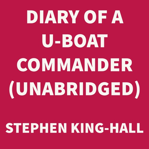 Couverture audiobook de Diary of a U-boat Commander (UNABRIDGED), de Stephen King- Hall