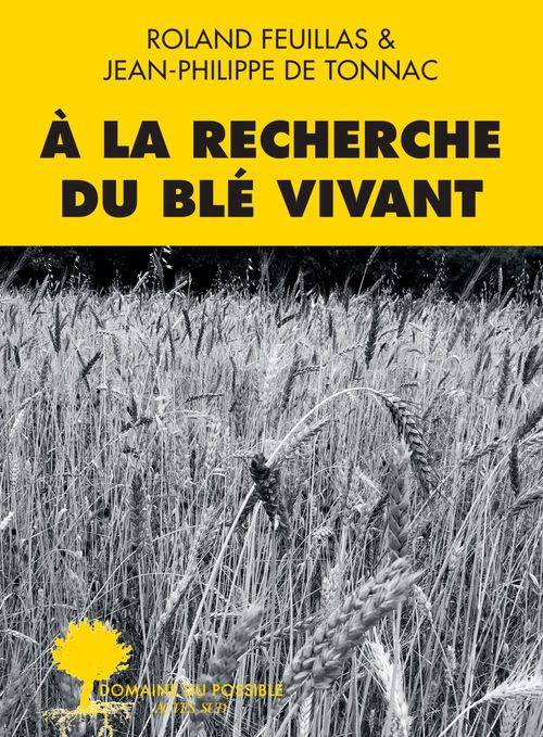 Couverture ebook de À la recherche du blé vivant, de Roland Feuillas, Jean-Philippe de Tonnac