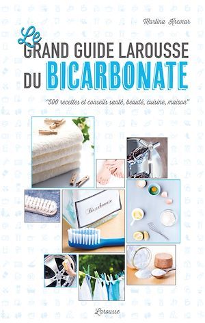 Couverture ebook de Le grand guide Larousse du bicarbonate, de Martina Krcmar