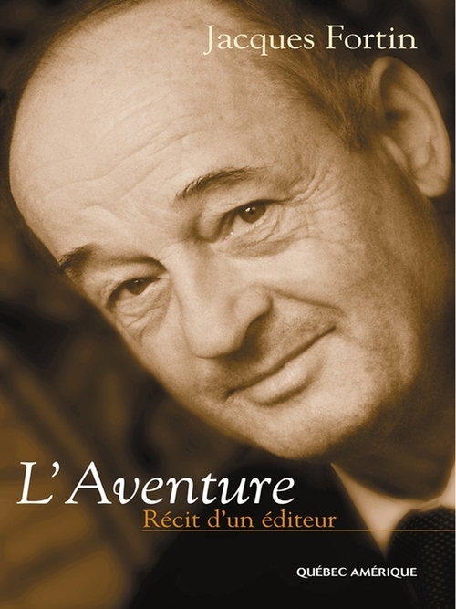 Couverture ebook de L'Aventure, récit d'un éditeur, de Jacques Fortin