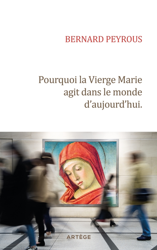 Couverture ebook de Pourquoi la Vierge Marie agit dans le monde d'aujourd'hui, de Bernard Peyrous