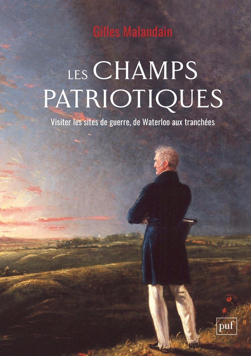 Couverture ebook de Les champs patriotiques : Visiter les sites de guerre, de Waterloo aux tranchées, de Gilles Malandain