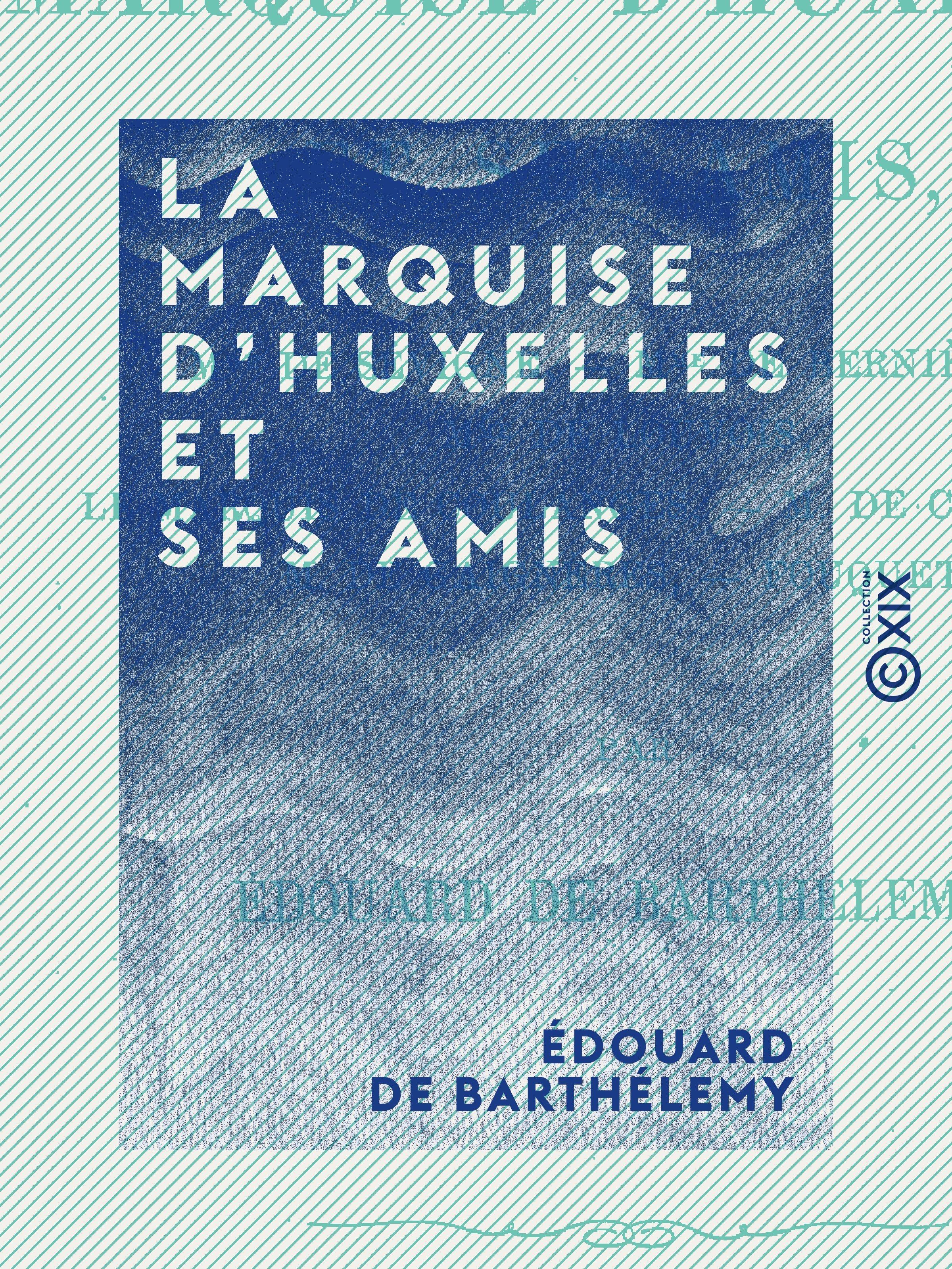 Couverture ebook de La Marquise d'Huxelles et ses amis, de Edouard De Barthelemy