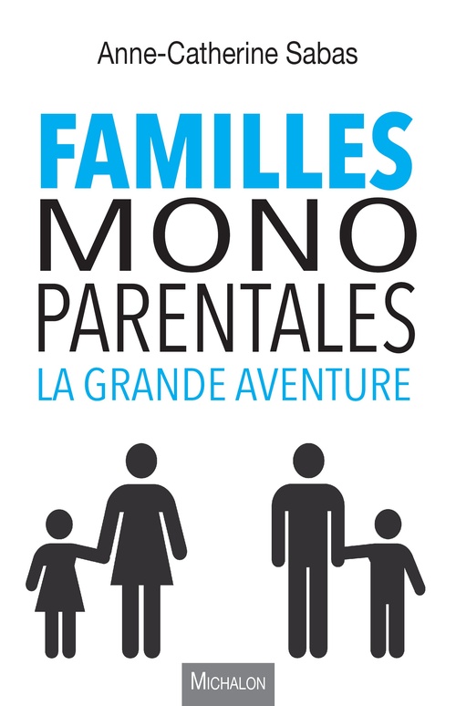 Couverture ebook de Familles monoparentales, la grande aventure, de Anne-catherine Sabas