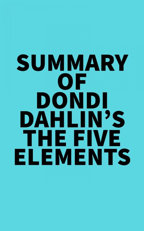 Couverture ebook de Summary of Dondi Dahlin's The Five Elements, de Everest Media