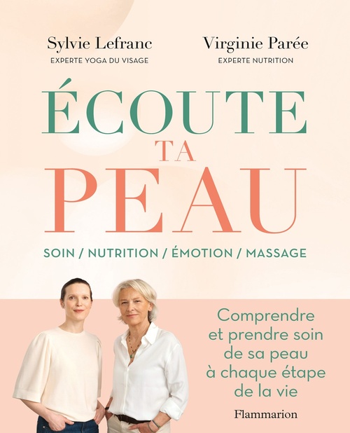 Couverture ebook de Écoute ta peau. Comprendre et prendre soin de sa peau à chaque étape de la vie, de Virginie Parée, Sylvie Lefranc