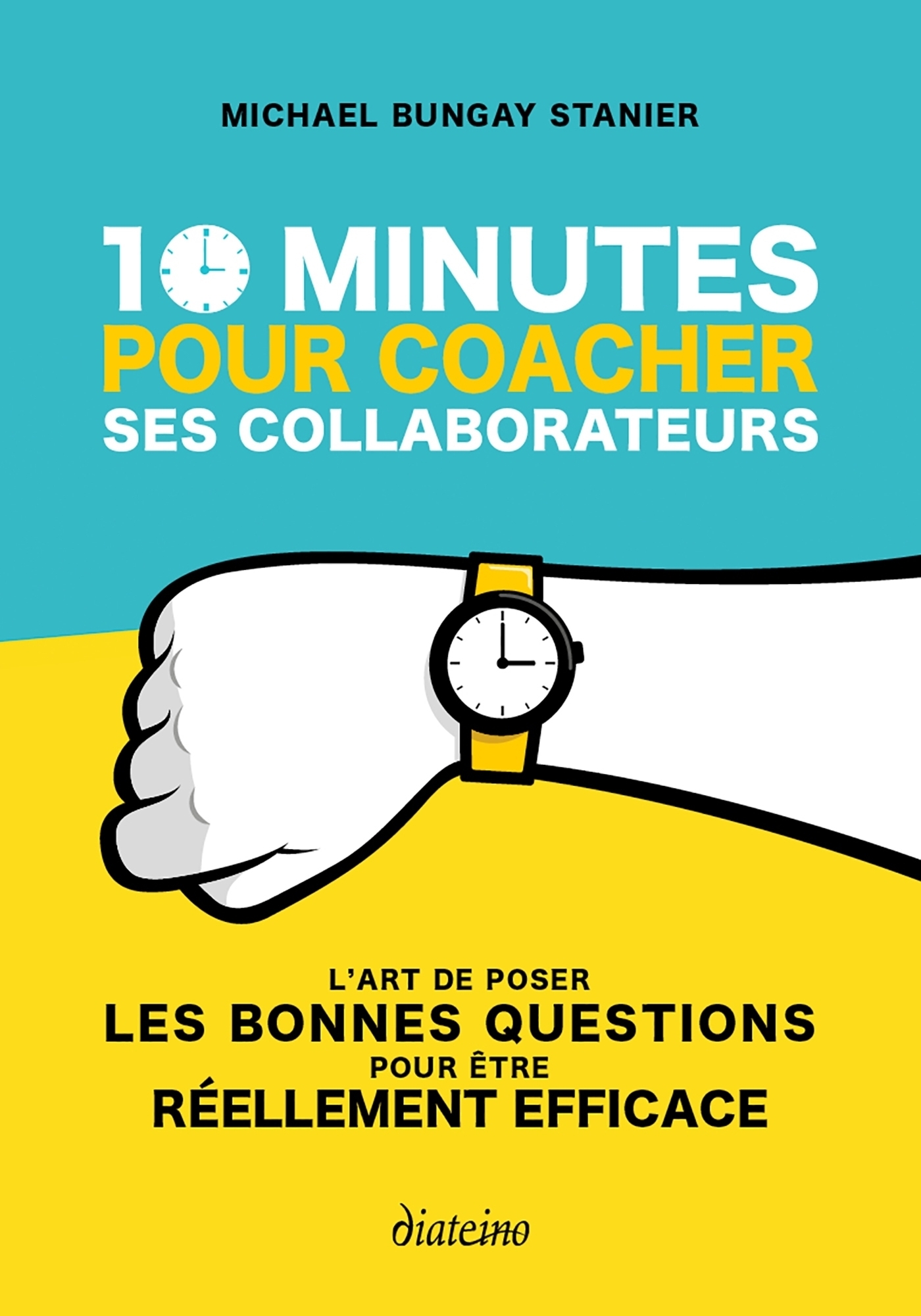 ebook cover of 10 minutes pour coacher ses collaborateurs, by Michael Bungay Stanier