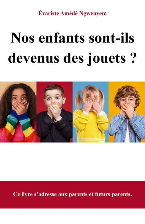 Couverture ebook de Nos enfants sont-ils devenus des jouets ?, de Evariste Amédé Ngwenyem