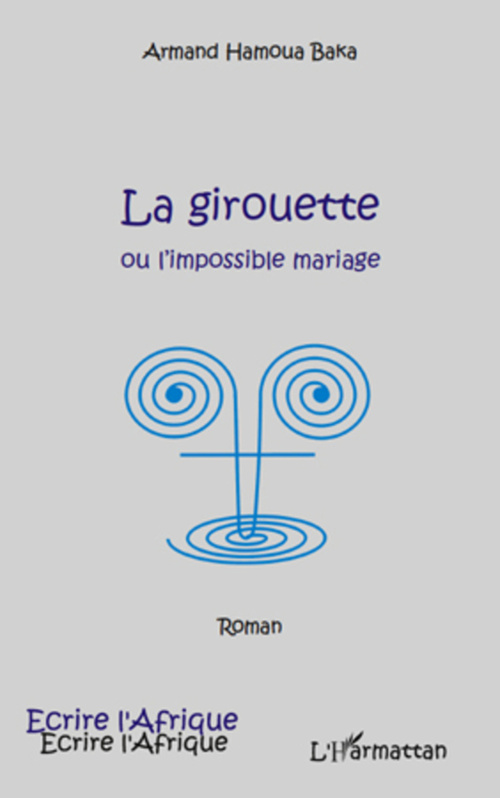 Couverture ebook de La girouette ou l'impossible mariage, de Armand Hamoua baka