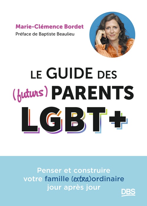 ebook cover of Le guide des (futurs) parents LGBT+, by Marie-Clémence Bordet