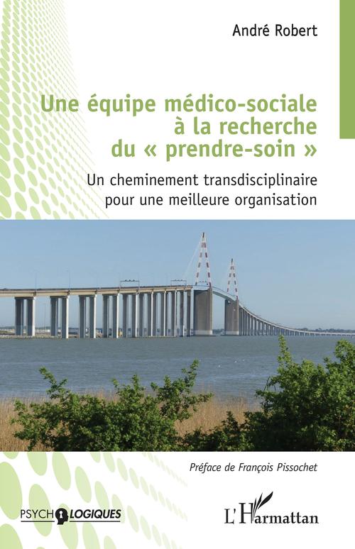 Couverture ebook de Une équipe médico-sociale à la recherche du "prendre soin", de André Robert