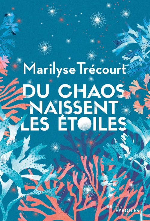 Couverture ebook de Du chaos naissent les étoiles, de Marilyse Trécourt