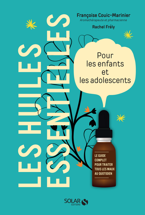 ebook cover of Les huiles essentielles pour les enfants et les adolescents, by Françoise Couic-Marinier, Rachel Frély