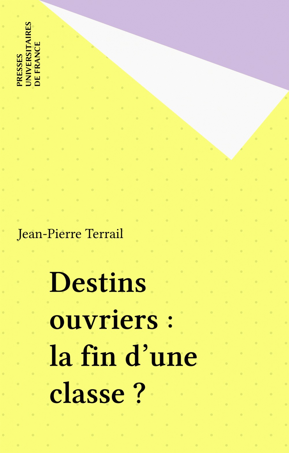 ebook cover of Destins ouvriers : la fin d'une classe ?, by Jean-Pierre Terrail