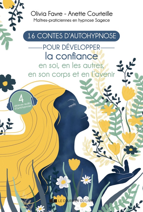 ebook cover of 16 contes d'autohypnose pour développer la confiance en soi, en les autres, en son corps et en l'avenir, by Olivia Favre, Anette Courteille, Emma Guergouz