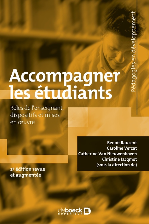 Couverture ebook de Accompagner des étudiants - Quels rôles pour l'enseignant ? Quels dispositifs ? Quelles mises en oeuvre ?, de Benoît Raucent, Caroline Verzat, Catherine Van Nieuwenhoven, Christine Jacqmot