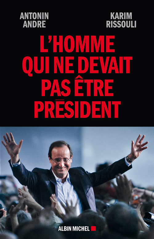 Couverture ebook de L'Homme qui ne devait pas être Président, de Antonin André, Karim Rissouli