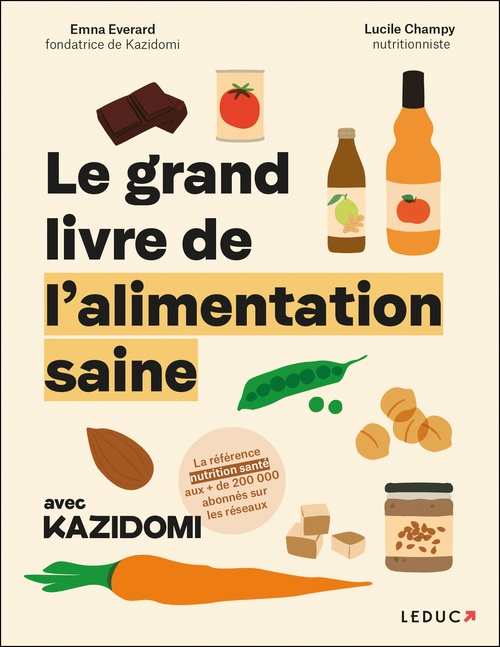 Couverture ebook de Le Grand Livre de l'alimentation saine avec Kazidomi, de Emma Everard, Lucile Champy, Alix Lelief