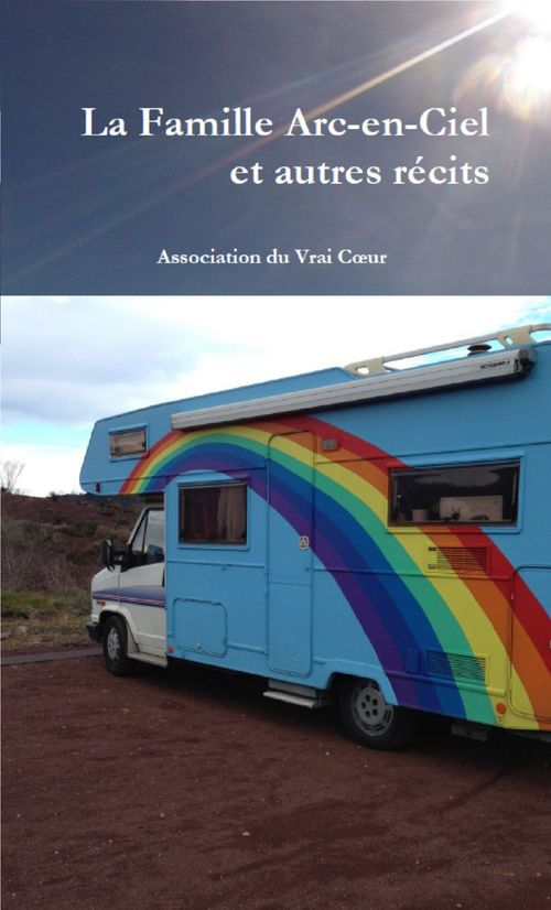 Couverture ebook de La Famille Arc-en-Ciel et autres, de Association Du Vrai Coeur
