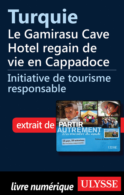 Couverture ebook de Turquie: Le Gamirasu Cave Hotel regain de vie en Cappadoce, de Denise Landry, Rémi St-gelais