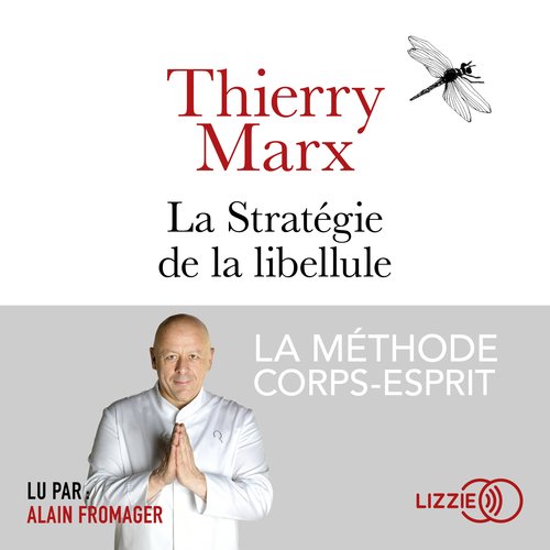 Couverture audiobook de La Stratégie de la libellule, de Thierry Marx
