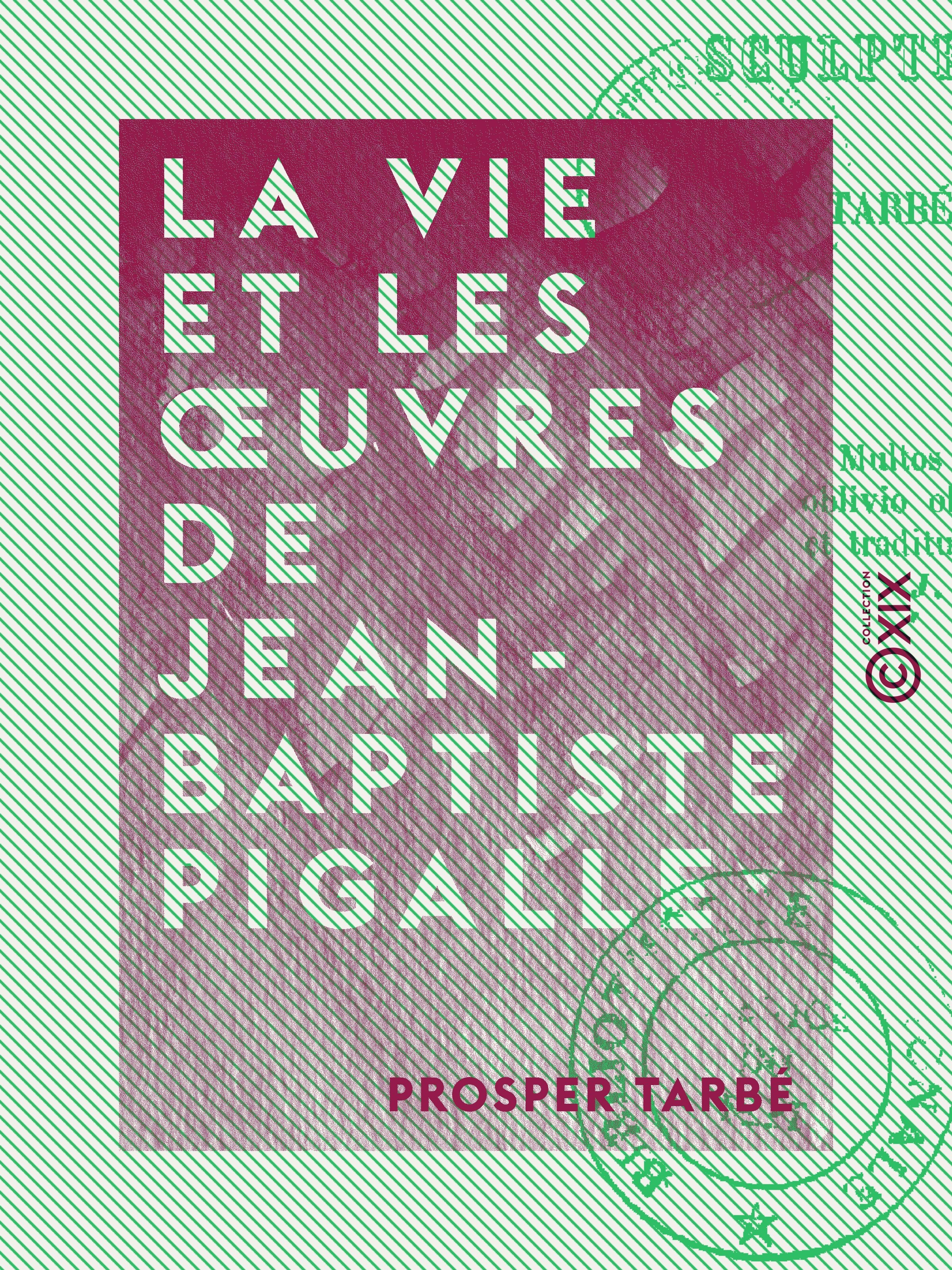 ebook cover of La Vie et les oeuvres de Jean-Baptiste Pigalle, by Prosper Tarbe