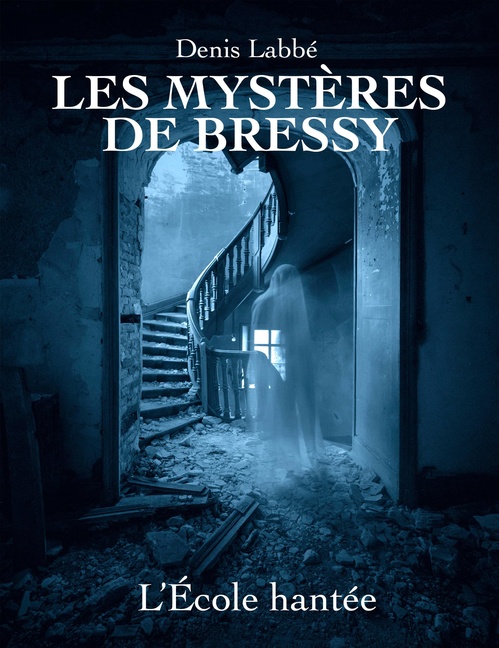 ebook cover of Les Mystères de Bressy - L'école hantée, by Denis Labbé