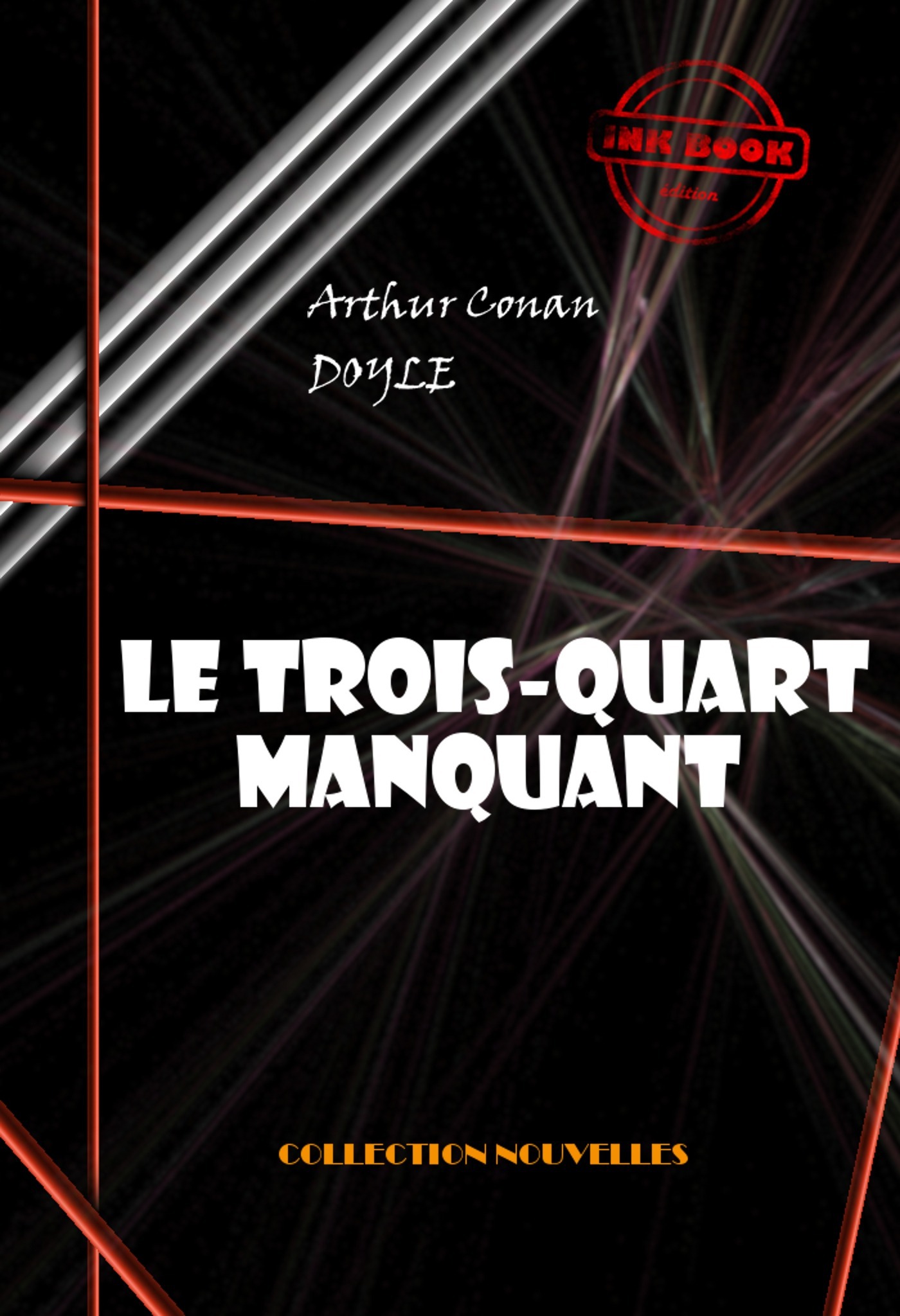 ebook cover of Le trois-quarts manquant [édition intégrale illustrée, revue et mise à jour], by Arthur Conan Doyle