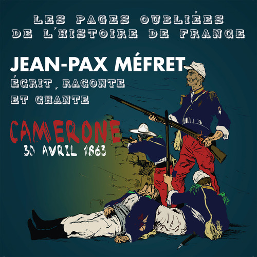 Couverture audiobook de Les pages oubliées de l'histoire de France : Camerone raconté par Jean-Pax Méfret, de Jean-Pax Méfret