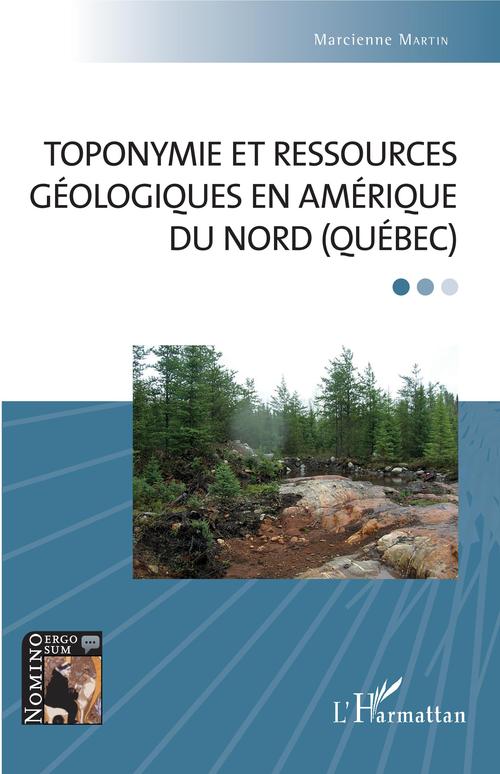 Couverture ebook de Toponymie et ressources géologiques en Amérique du Nord (Québec), de Marcienne Martin