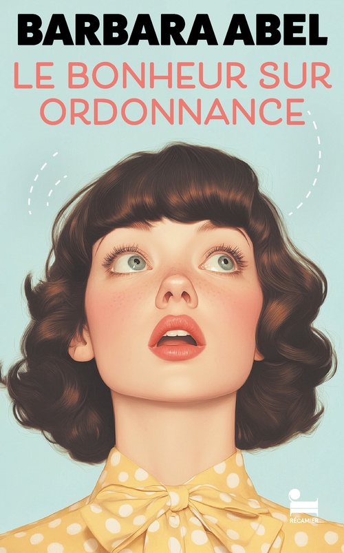 Couverture ebook de Le bonheur sur ordonnance, de Barbara Abel