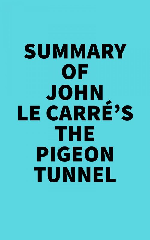 Couverture ebook de Summary of John le Carré's The Pigeon Tunnel, de Everest Media