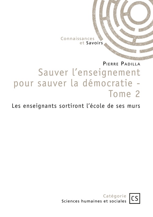 Couverture ebook de Sauver l'enseignement pour sauver la démocratie - Tome 2, de Pierre Padilla